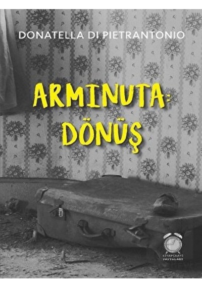 Arminuta - Dönüş - Donatella Di Pietrantonio - Kitapsaati Yayınları