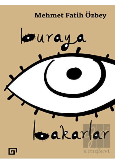 Buraya Bakarlar - Mehmet Fatih Özbey - Koç Üniversitesi Yayınları