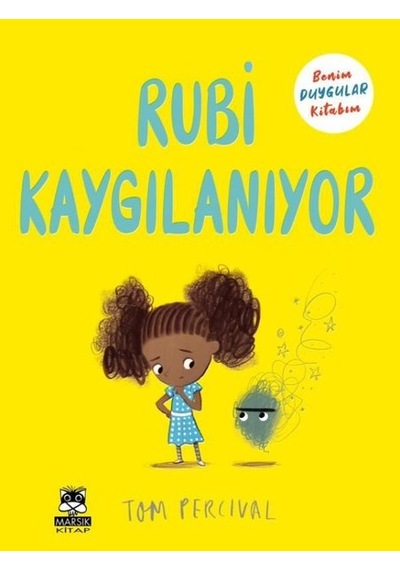 Rubi Kaygılanıyor - Benim Duygular Kitabım - Tom Percival - Marsık Kitap