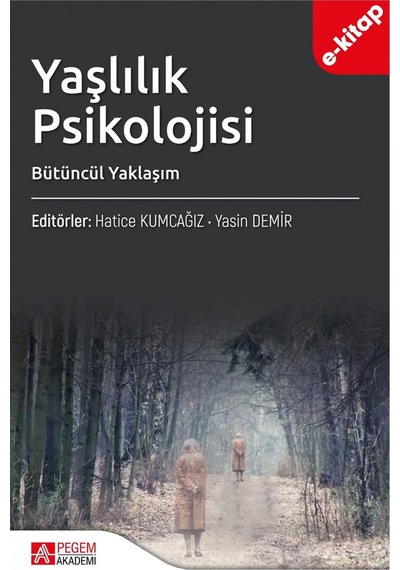 Yaşlılık Psikolojisi Bütüncül Yaklaşım E-kitap