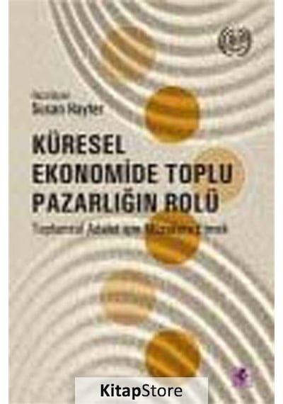 Küresel Ekonomide Toplu Pazarlığın Rolü - Susan Hayter - Efil Yayınevi Yayınları