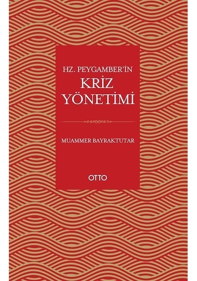 Hz. Peygamber'in Kriz Yönetimi - Muammer Bayraktutar - Otto