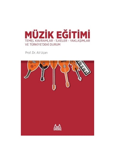 Müzik Eğitimi - Ali Uçan - Arkadaş Yayıncılık