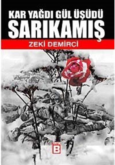 Sarıkamış Kar Yağdı Gül Üşüdü / Zeki Demirci