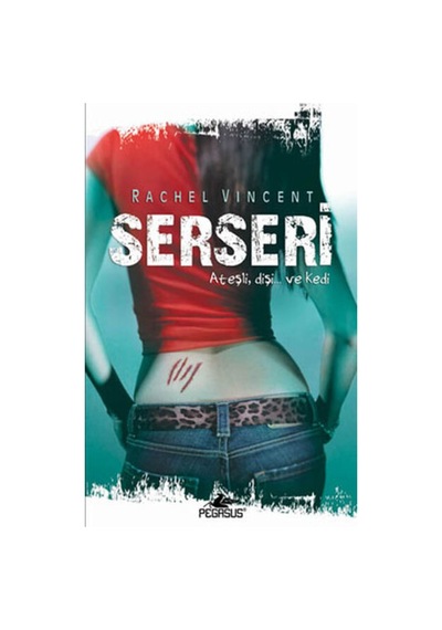 Serseri - Dönüşüm Serisi 1. Kitap - Rachel Vincent - Pegasus