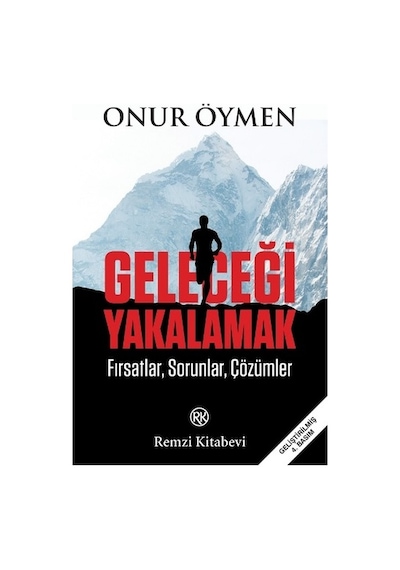 Geleceği Yakalamak - Onur Öymen - Remzi Kitabevi