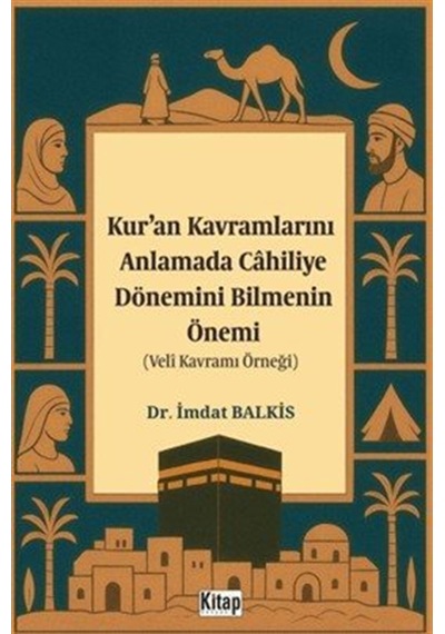 Kur'an Kavramlarını Anlamada Cahiliye Döneminin Bilmenin Önemi...