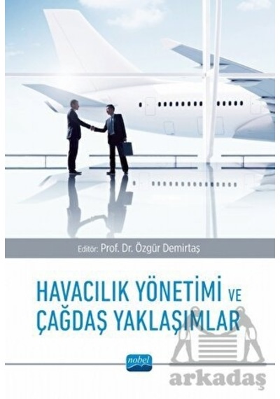 Havacılık Yönetimi ve Çağdaş Yaklaşımlar- Nobel Akademik Yayıncılık