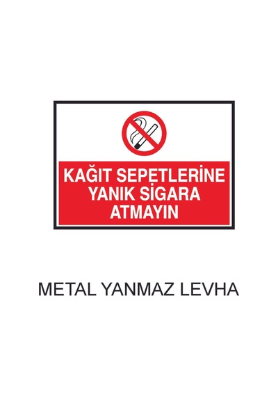 Kağıt Sepetlerine Yanık Sigara Atmayın Metal Uyarı Levhası