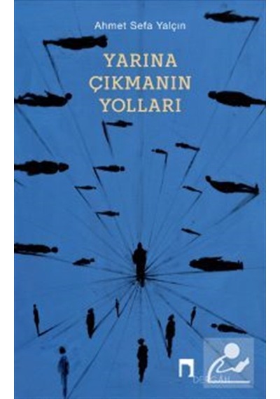 Yarına Çıkmanın Yolları / Ahmet Sefa Yalçın