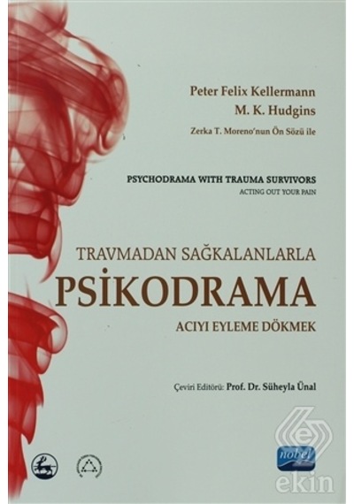 Travmadan Sağkalanlara Psikodrama: Acıyı Eyleme Dökmek - M. K. Hudgins -  Peter Felix Kellermann - Nobel Akademik Yayıncılık