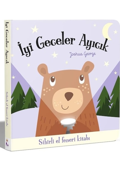 İyi Geceler Ayıcık - Sihirli El Feneri Kitabı - Joshua George - İndigo Çocuk