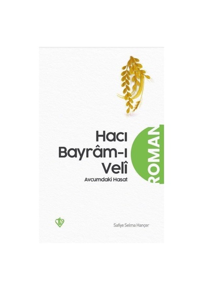Avucumdaki Hasat (Hacı Bayram-I Veli) / Safiye Selma Hançer 9786258023893