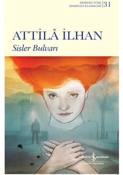 Sisler Bulvarı - Modern Türk Edebiyatı Klasikleri 31 - Attila İlhan - İş Bankası Kültür Yayınları