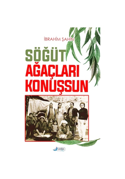 Söğüt Ağaçları Konuşsun - İbrahim Şahin - Harika Kitap
