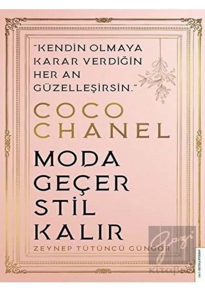 Coco Chanel - Moda Geçer Stil Kalır - Zeynep Tütüncü Güngör - Destek Yayınları
