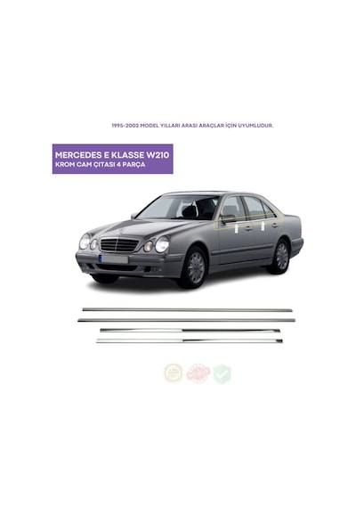 Mercedes E Klasse W210 Krom Cam Çıtası 4 Parça 1995-2002 Arası Paslanmaz Çelik