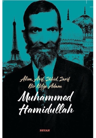 Alim Arif Zahid Zarif Bir Bilge Adam: Muhammed Hamidullah - Harun Akyazı - Beyan Yayınları