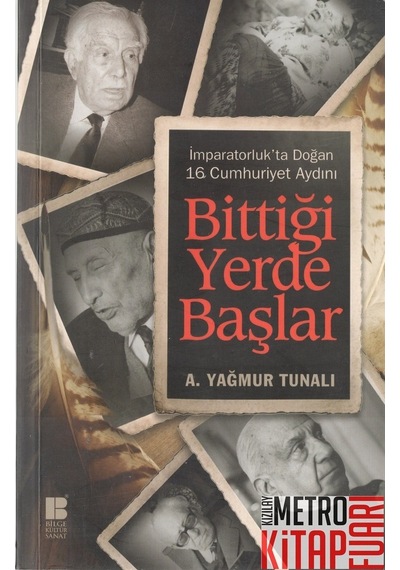 Bittiği Yerde Başlar - A. Yağmur Tunalı - Bilge Kültür Sanat