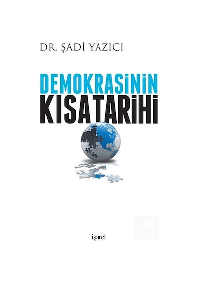 Demokrasinin Çok Kısa Tarihi - Şadi Yazıcı - İşaret Yayınları