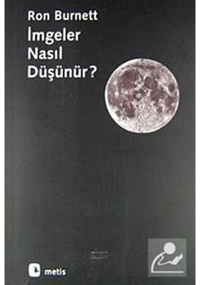 İmgeler Nasıl Düşünür? - Ron Burnett - Metis Yayınları