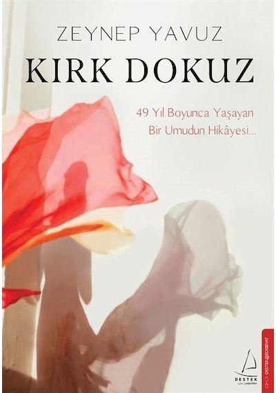 Kırk Dokuz - 49 Yıl Boyunca Yaşayan Bir Umudun Hikayesi - Zeynep Yavuz - Destek Yayınları