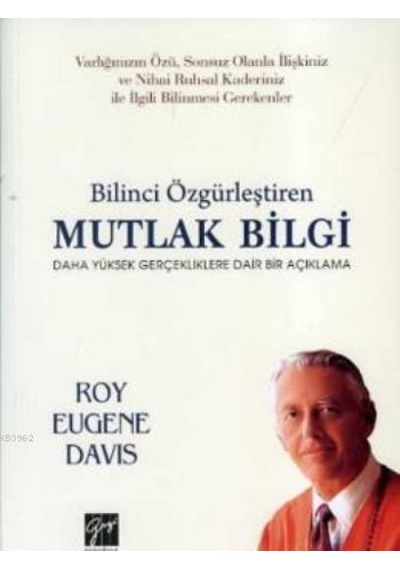 Bilinci Özgürlestiren Mutlak Bilgi  - Roy Eugene Davis  - Gazi Kitabevi