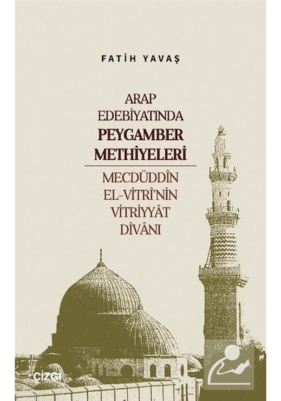 Arap Edebiyatında Peygamber Methiyeleri & Mecdüddîn El-vitrî'n...