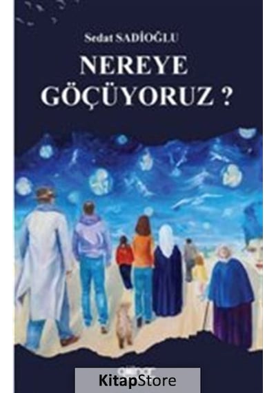 Nereye Göçüyoruz? - Sedat Sadioğlu