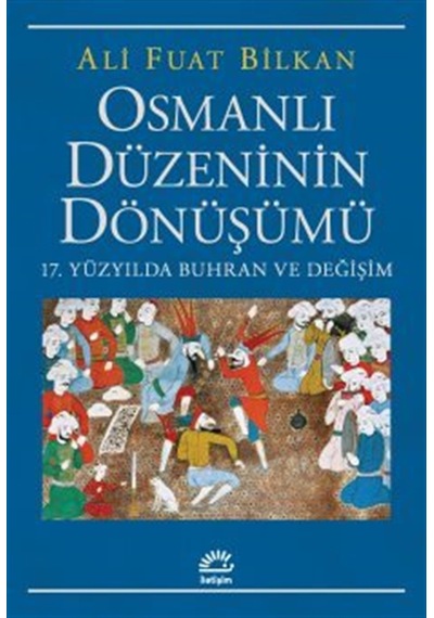 Osmanlı Düzeninin Dönüşümü & 17. Yüzyılda Buhran Ve Değişim / ...