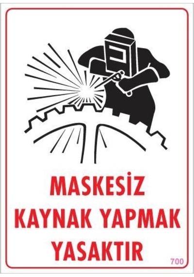 Maskesiz Kaynak Yapma Uyarı Levhası 25x35 KOD:700