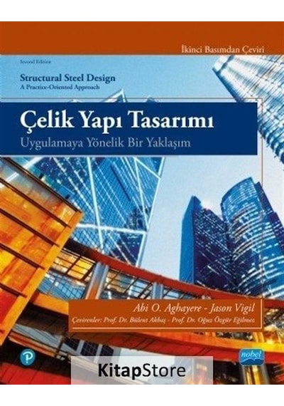 Çelik Yapı Tasarımı-Uygulamaya Yönelik Bir Yaklaşım  - Abi O. Aghayere  -  Jason Vigil  - Nobel Akademik Yayıncılık