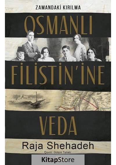 Osmanlı Filistin'ine Veda - Zamandaki Kırılma - Raja Shehadeh - Timaş Yayınları