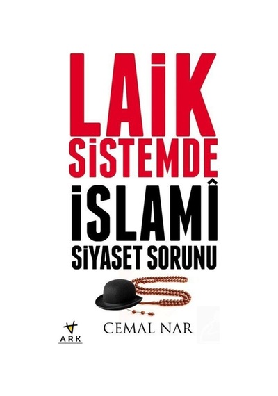 Laik Sistemde İslami Siyaset Sorunu - Cemal Nar - Ark Kitapları