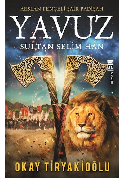 Yavuz Sultan Selim Han - Okay Tiryakioğlu - Timaş