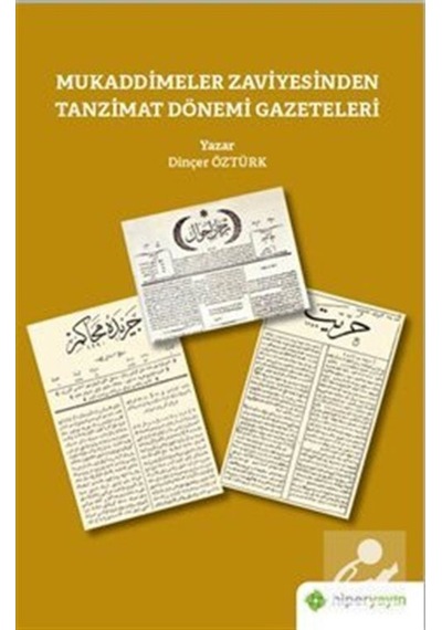 Mukaddimeler Zaviyesinden Tanzimat Dönemi Gazeteleri - Dinçer Öztürk - Hiperlink