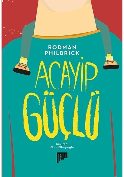 Acayip Güçlü - Rodman Philbrick - Pan Yayıncılık