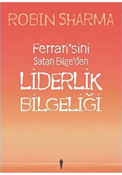 Ferrari'sini Satan Bilge'den Liderlik Bilgeliği - Robin Sharma İlk Baskı 2013