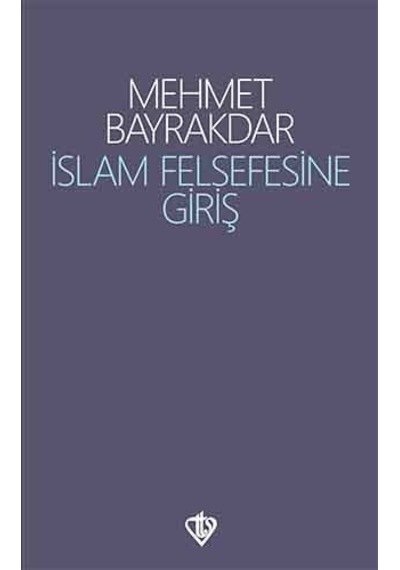 İslam Felsefesine Giriş  - Mehmet Bayrakdar  - Türkiye Diyanet Vakfı Yayınları