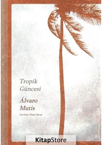 Tropik Güncesi - Alvaro Mutis - Yedi Yayınları