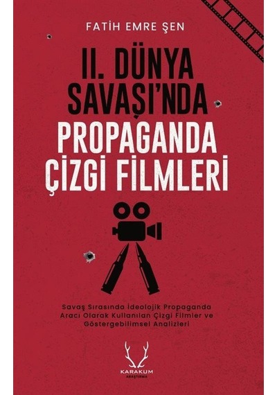 2. Dünya Savaşı'nda Propaganda Çizgi Filmleri - Fatih Emre Şen - Karakum