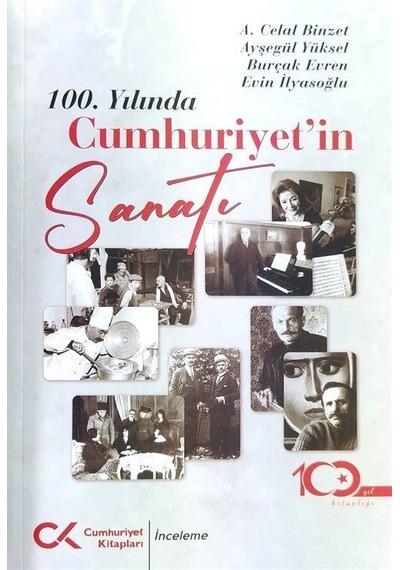 100. Yılında Cumhuriyet'in Sanatı - A. Celal Binzet - Cumhuriyet Kitapları