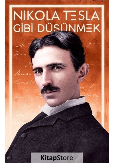 Nikola Tesla Gibi Düşünmek - Nikola Tesla