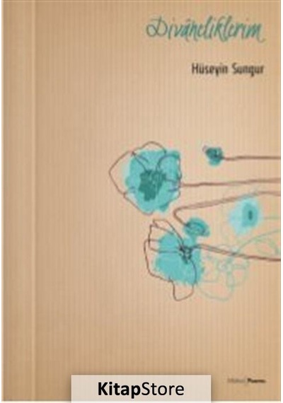 Divaneliklerim - Hüseyin Sungur - Mühür Kitaplığı