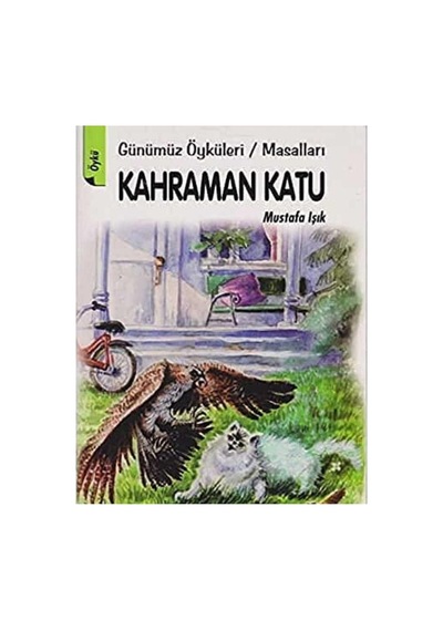 Kahraman Katu Günümüz Öyküleri Masalları - Mustafa Işık İlk Baskı 2011