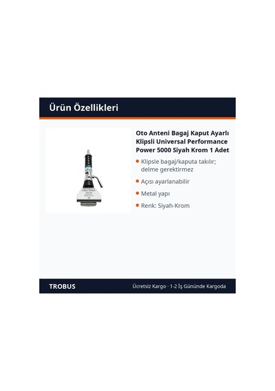 Trobus Oto Anteni Bagaj Kaput Ayarlı Klipsli Universal Performance Power 5000 Siyah Krom 1 Adet