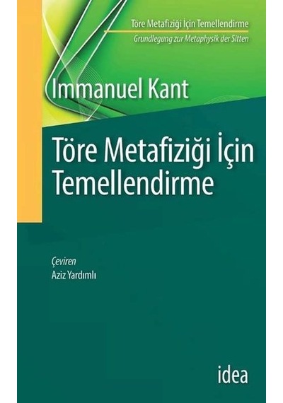 Töre Metafiziği Için Temellendirme - Immanuel Kant - İdea Yayınevi
