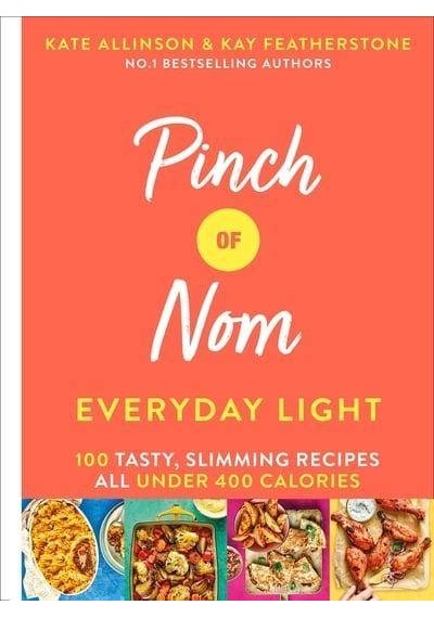 Pinch of Nom Everyday Light: 100 Tasty Slimming Recipes All Under 400 Calories - Kay Featherstone - Bluebird