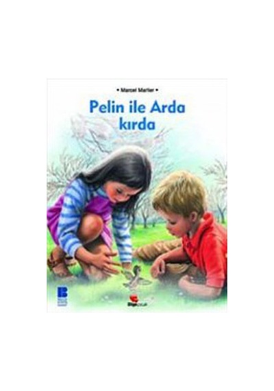 Pelin ile Arda Kırda - Marcel Marlier - Bilge Kültür Sanat