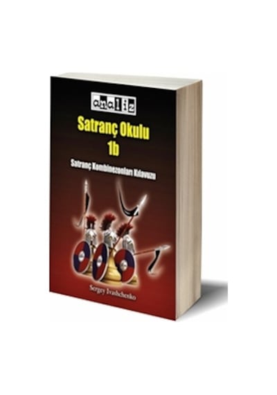 Sergey Ivashchenko Satranç Okulu 1b: Kombinezonları Kılavuzu Sergey Ivashchenko Satranç Okulu 1b: Kombinezonları Kılavuzu